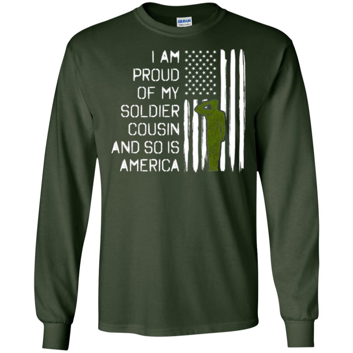 Military T-shirt I A Am Proud Of My Soldier Cousinn And So Is America Forest Green