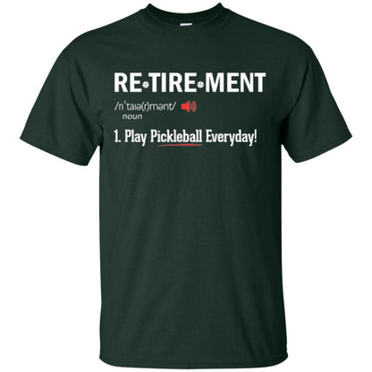 Retirement Play Pickleball Everyday Retirement Definition T-shirt Forest