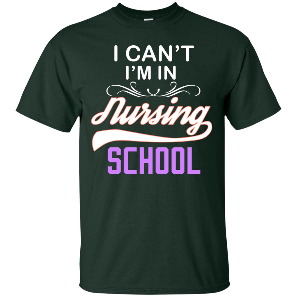 I Can't I'm In Nursing School Nurse Gift Shirt Forest