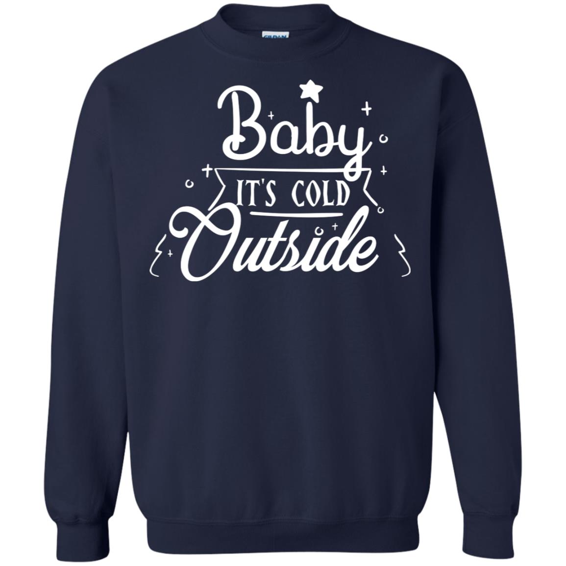 Baby It's Cold Outside X-mas Quote Gift Shirt Navy