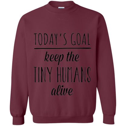 Mother_s Day T-shirt Today_s Goal Keep The Tiny Humans Alive Maroon