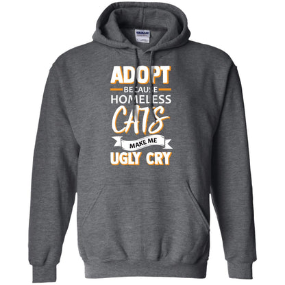 Adopt Because Homeless Cats Make Me Ugly Cry Shirt Dark Heather