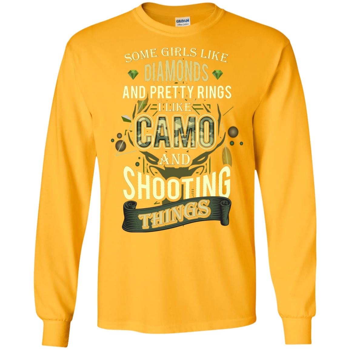 Some Girls Like Diamonds And Pretty Rings I Like Camo And Shooting Things Gold