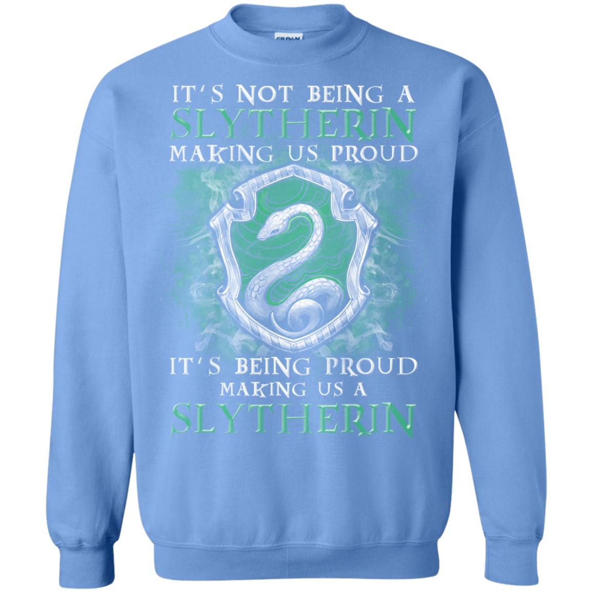 It's Not Being A Slytherin Making Us Proud Harry Potter Fan T-shirt Carolina Blue