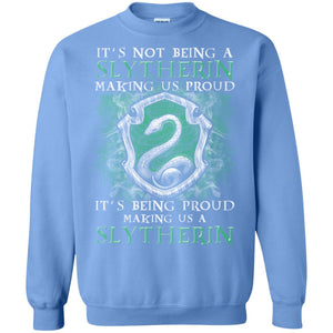 It's Not Being A Slytherin Making Us Proud Harry Potter Fan T-shirtG180 Gildan Crewneck Pullover Sweatshirt 8 oz.