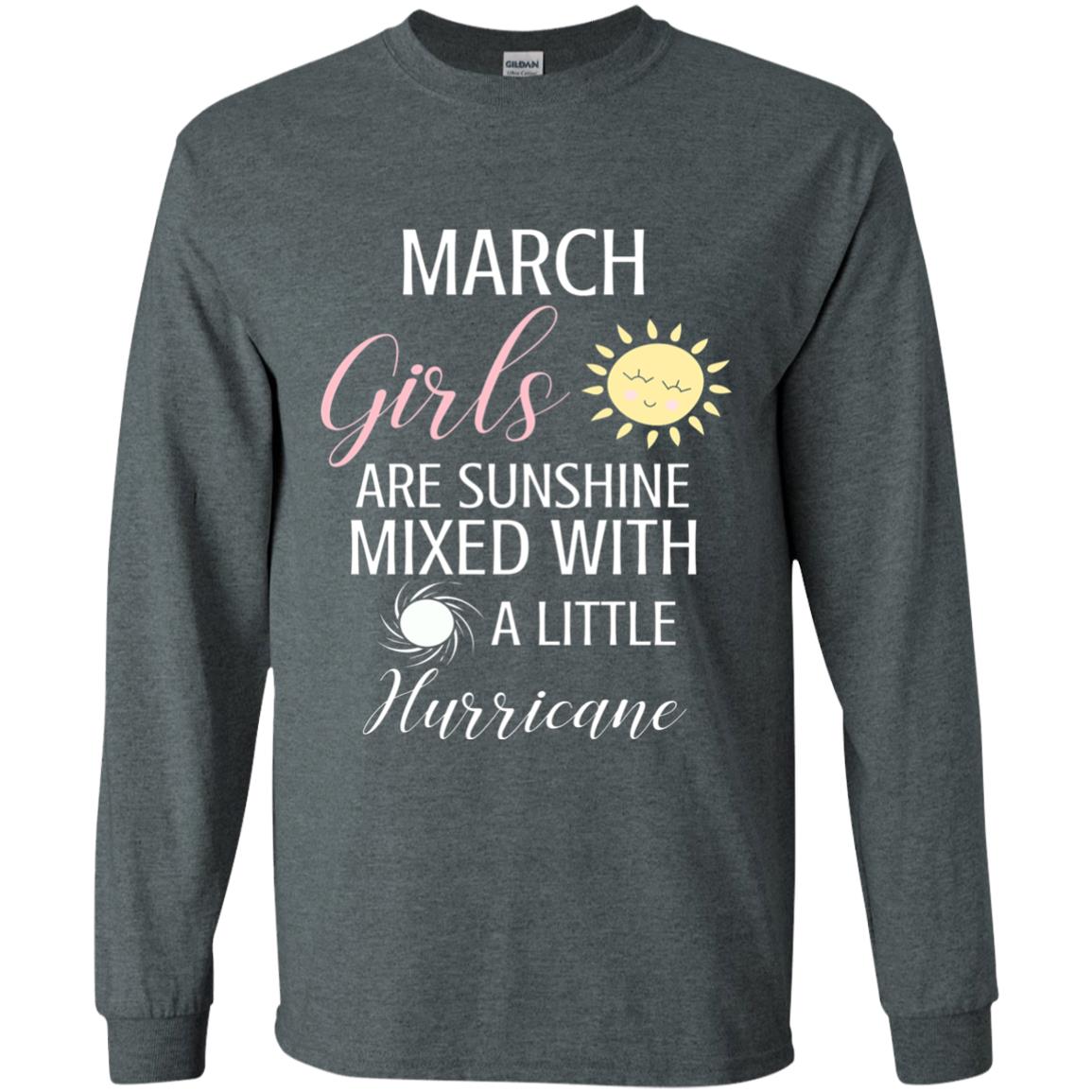 March Girls Are Sunshine Mixed With A Little Hurricane T-shirt Dark Heather