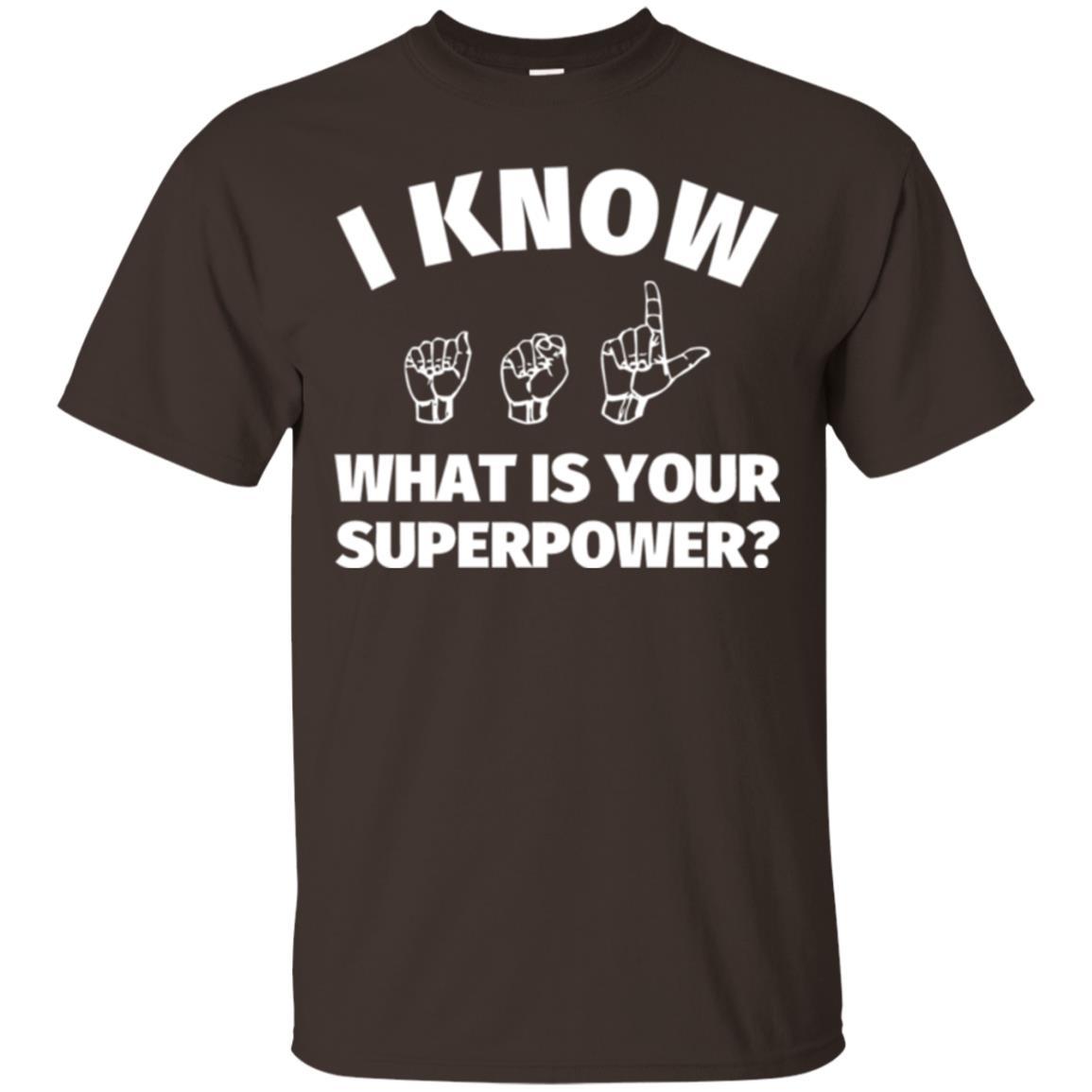 American Sign Language T-shirt I Know What Is Your Supperpower Dark Chocolate