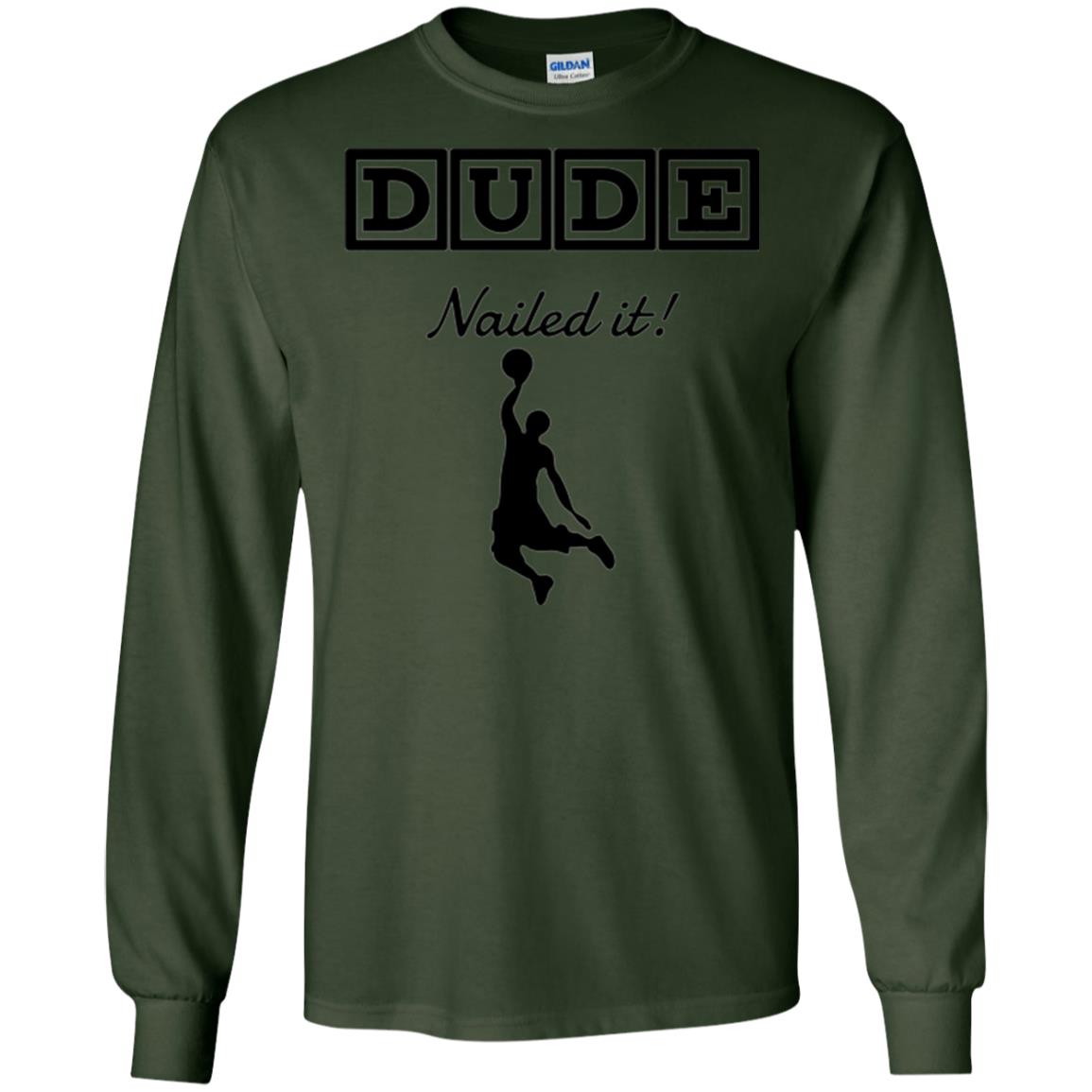 Basketball Lovers T-shirt Dude Nailed It Forest Green