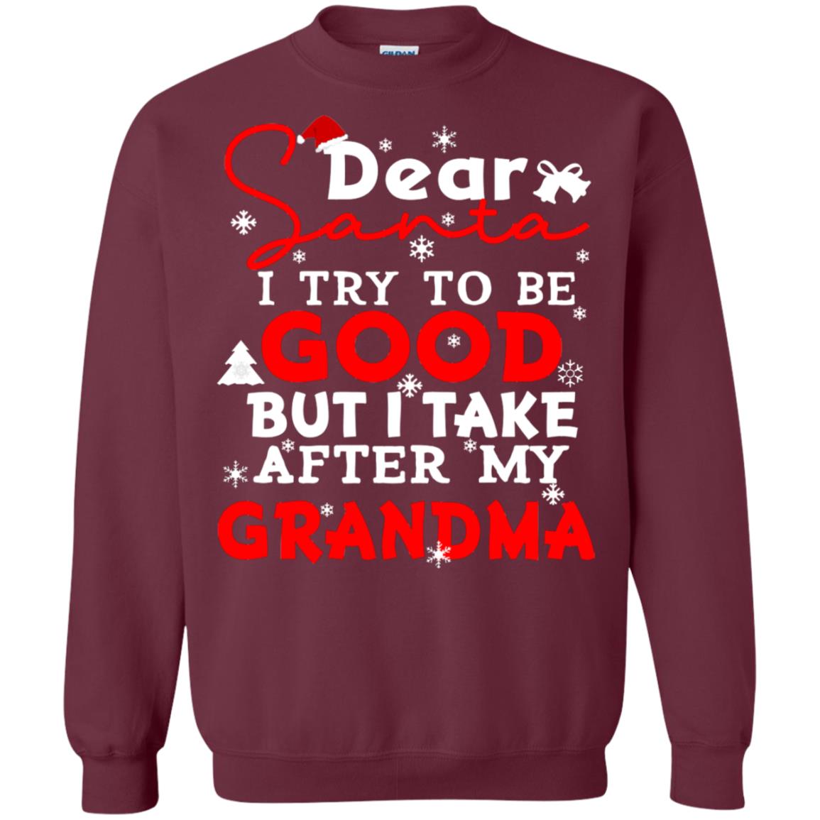 Dear Santa I Try To Be Good But I Take After My Grandma Ugly Christmas Family Matching Shirt Maroon