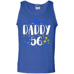My Daddy Is 56 56th Birthday Daddy Shirt For Sons Or DaughtersG220 Gildan 100% Cotton Tank Top