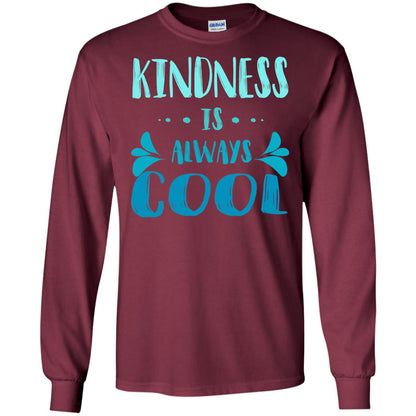Kindness Is Always Cool Anti Bullying Kindness Day Shirt Maroon