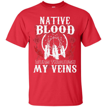 American T-shirt Native Blood Runs Through My Veins Red