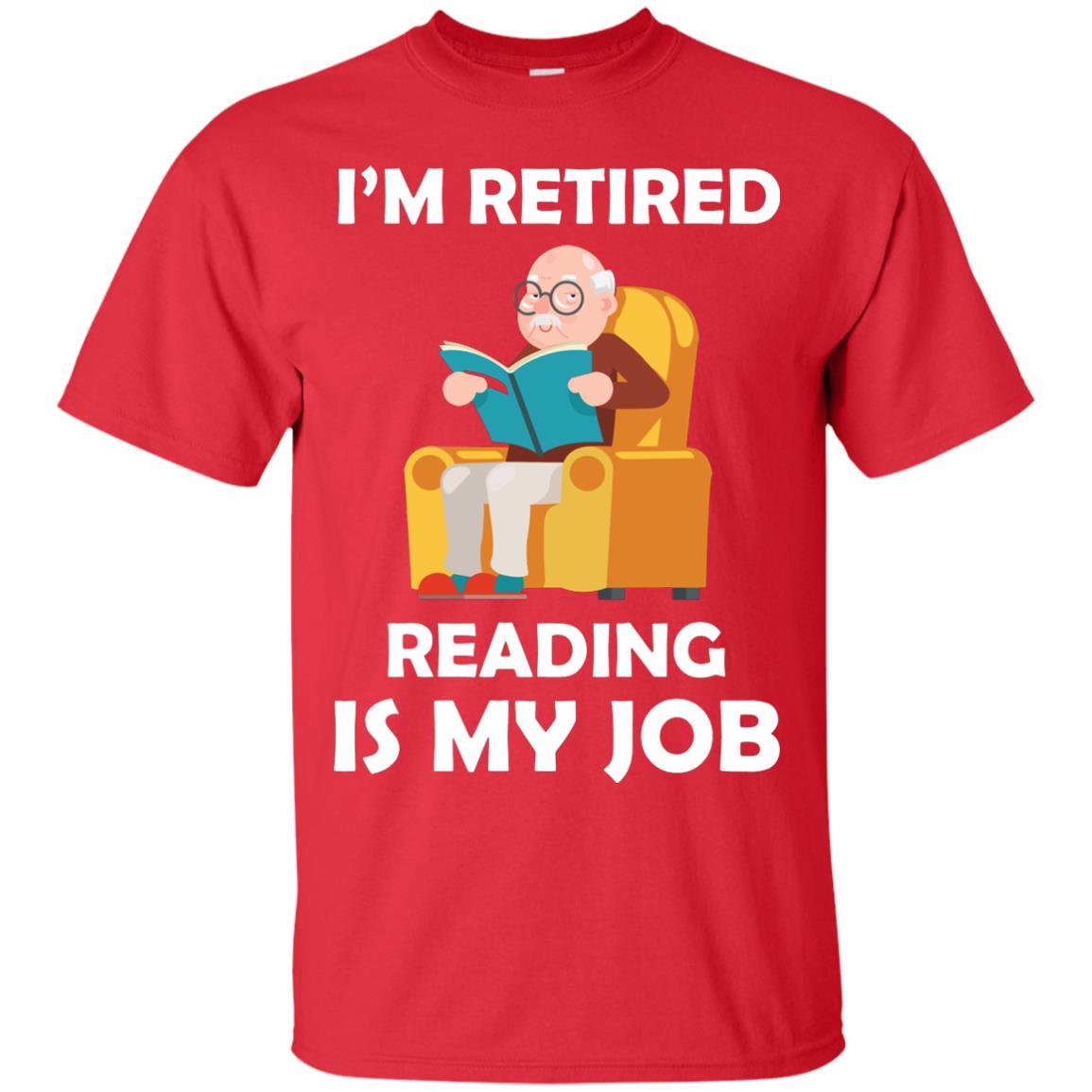 I_m Retired Reading Is My Job Retirement Shirt Red