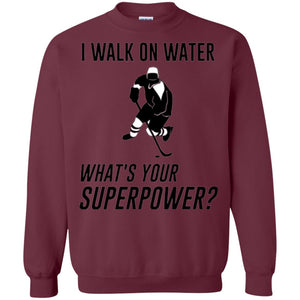 Hockey T-shirt I Walk On Water What_s Your Superpower