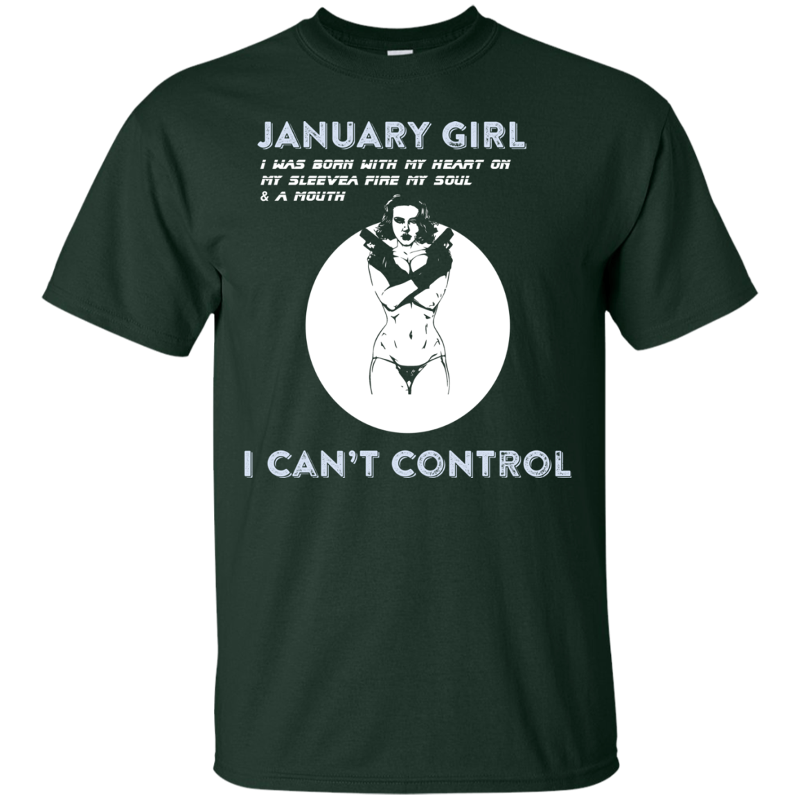January Girl I Was Born With My Heart T-shirt Forest Green