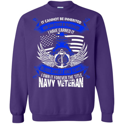It Cannot Be Inherited Nor Can It Ever Be Purchased I Have Earned It Blood Sweat And Tears I Own It Forever The Title Navy Veteran Purple