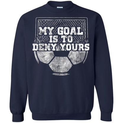 Cute Soccer Goalie Keeper T Shirt My Goal Is To Deny Yours Navy