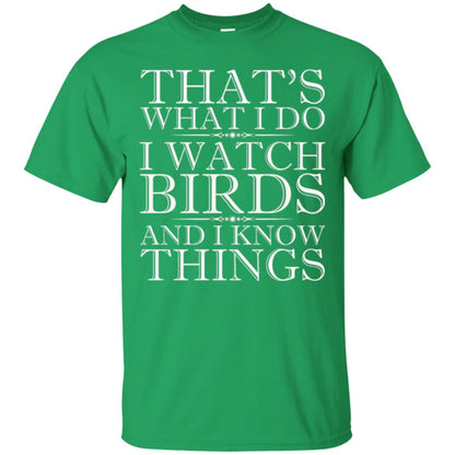 Birdwatching T-shirt I Watch Birds And I Know Things Irish Green