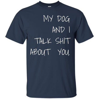 Dog Lover T-shirt My Dog And I Talk About You Navy