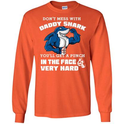 Don't Mess With Daddy Shark You'll Get A Punch In The Face Very Hard Family Shark Shirt Orange