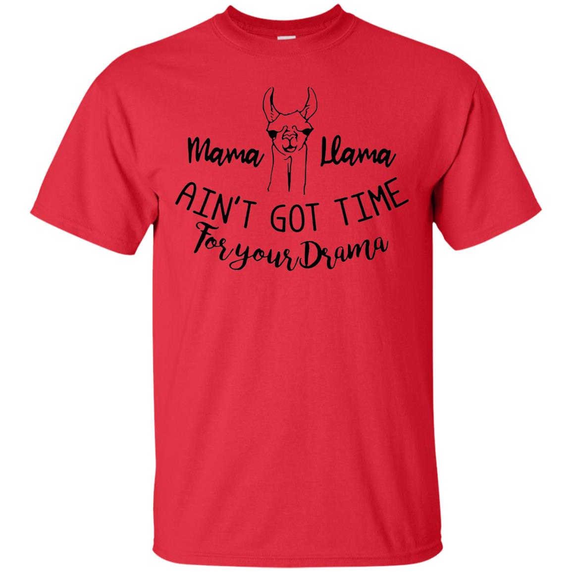 Mama T-shirt Llama Ain_t Got Time For Your Drama Red