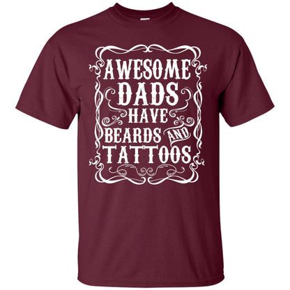 Awesome Dads Have Tattoos And Beards Funny Daddy T-shirt Maroon