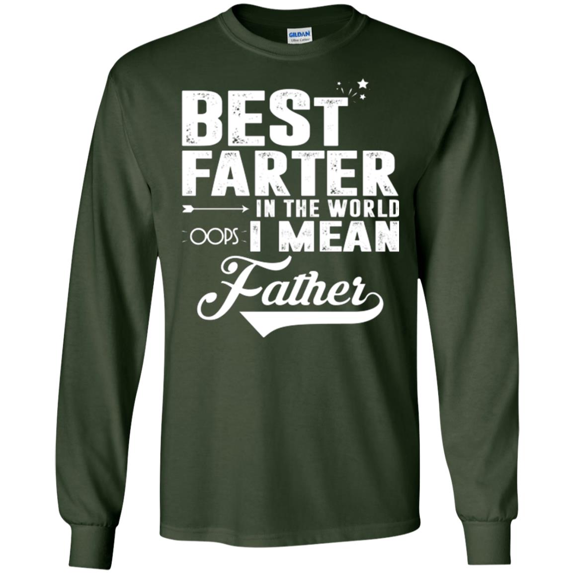Best Farter In The World Oops I Mean Father Daddy Shirt Forest Green