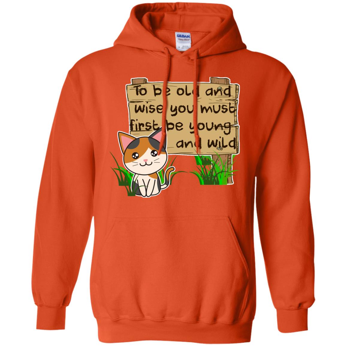 To Be Old And Wise You Must First Be Young And Wild Shirt Funny Cat Lovers Shirt Orange