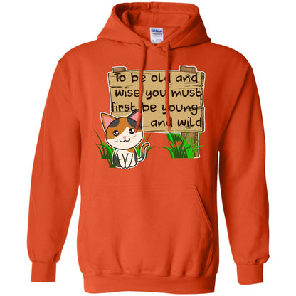 To Be Old And Wise You Must First Be Young And Wild Shirt Funny Cat Lovers Shirt Orange