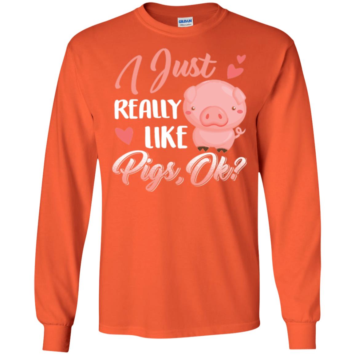 Pig Lover T-shirt I Just Really Like Pigs Ok Orange