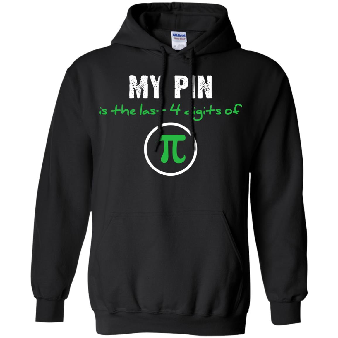 My Pin Is The Last 4 Digits Of Pi Math ShirtG185 Gildan Pullover Hoodie 8 oz.