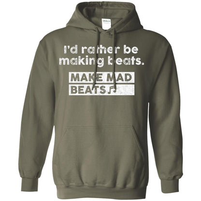 I_d Rather Be Making Beats Music Producer T-shirt Military Green