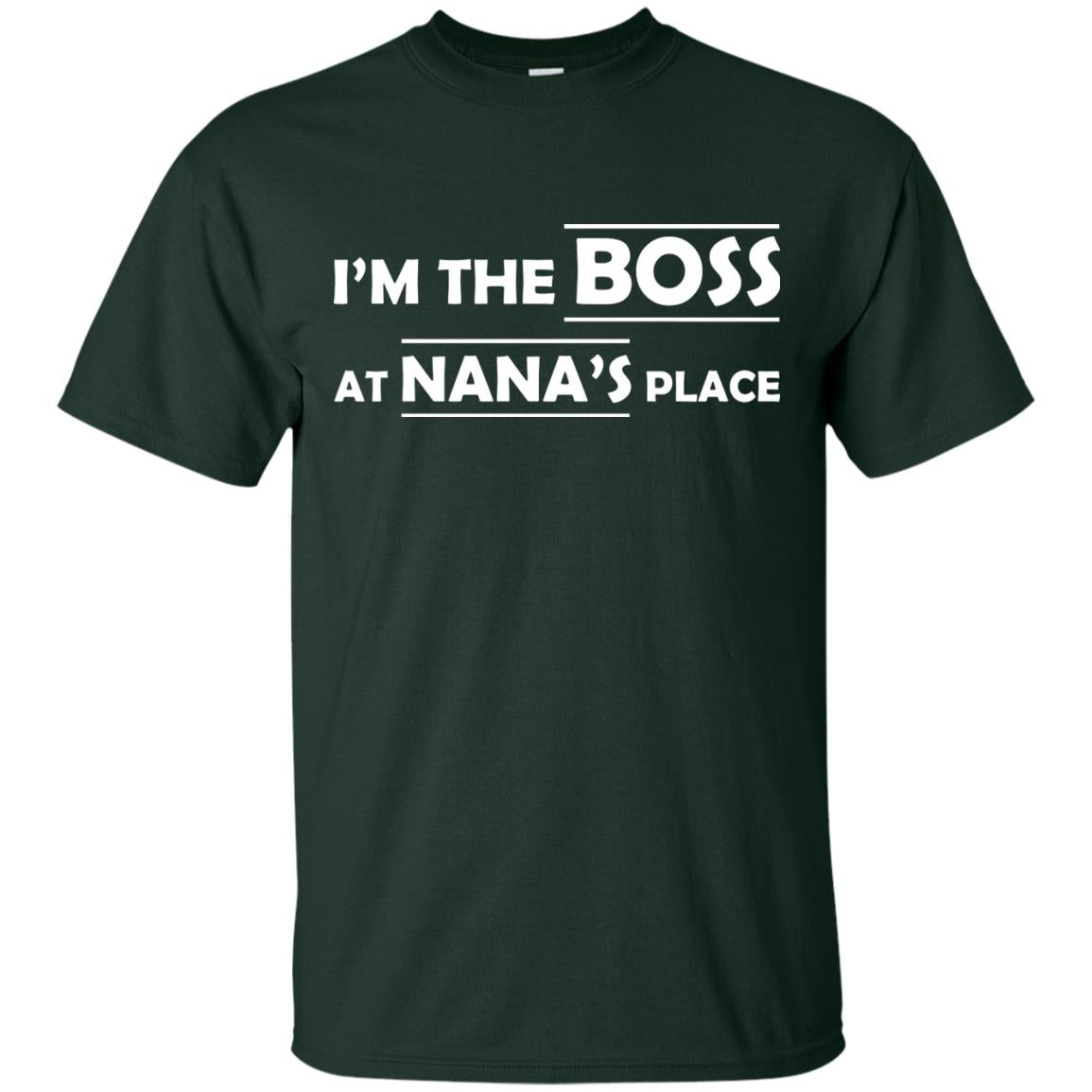 I_m The Boss At Nana_s Place Grandma Shirt For Grandkid Forest