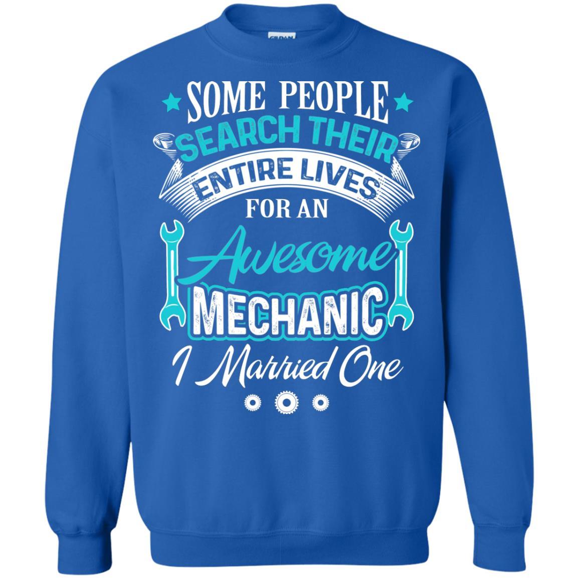 Mechanic T-shirt Some People Search Their Entire Lives For An Awesome Mechanic Royal