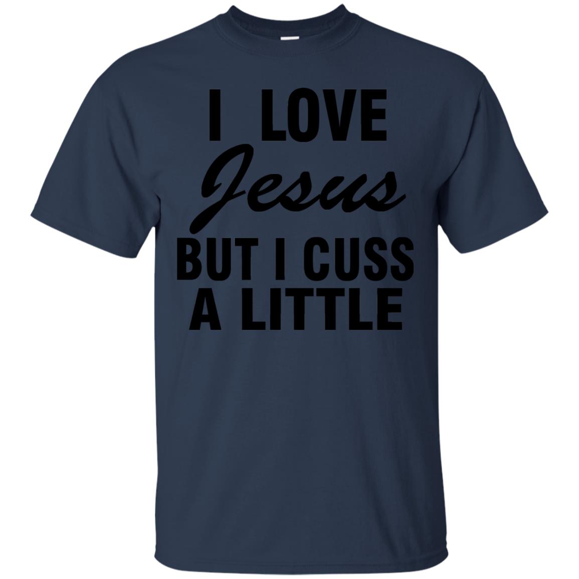 I Love Jesus But I Cuss A Little Shirt Navy