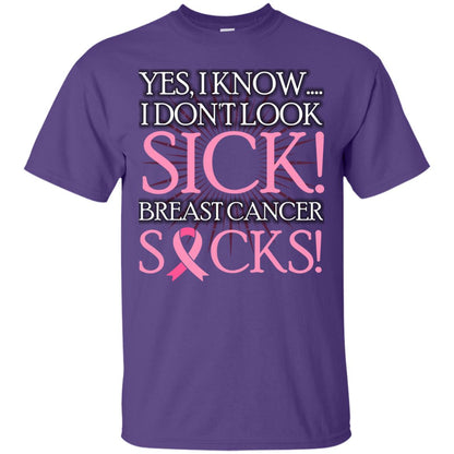 Breast Cancer Awareness T-shirt I Know I Don_t Look Sick Breast Cancer Sicks Purple