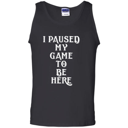I Paused My Game To Be Here Gamer T-shirt Black