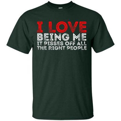 I Love Being Me It Pisses Off The Right People Shirt Forest