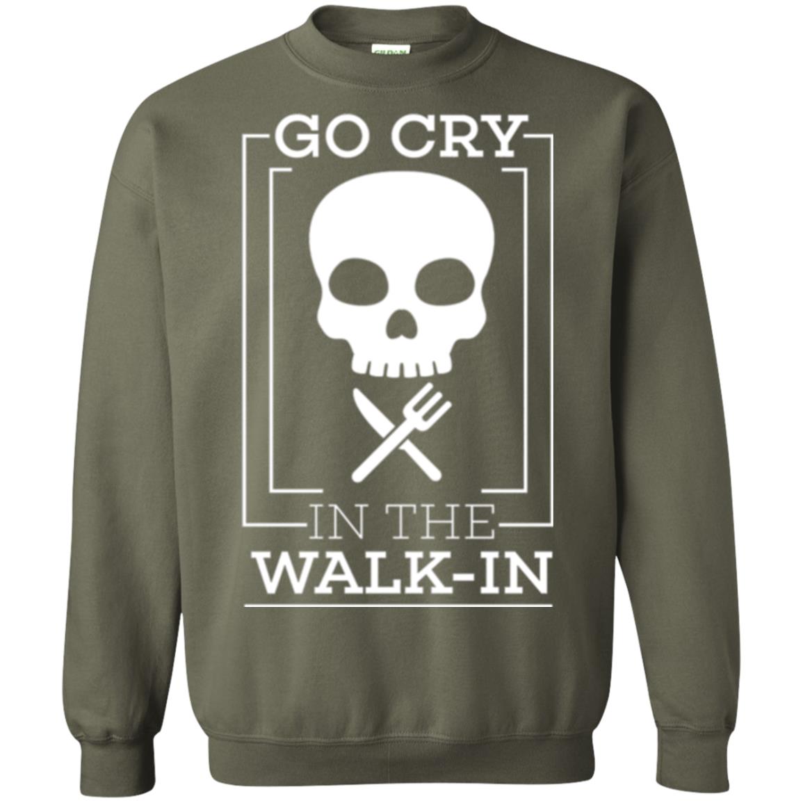Chef T-shirt Go Cry In The Walk In Military Green