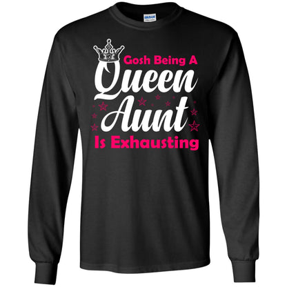 Gosh Being A Queen Aunt Is Exhausting Aunt Shirt Black