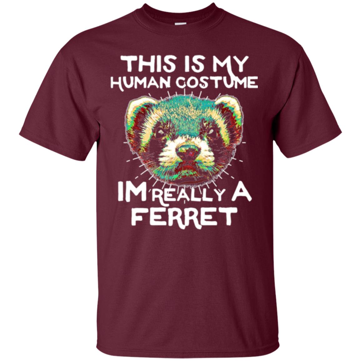 Polecat T-shirt This Is My Human Costume Im Really A Ferret Maroon