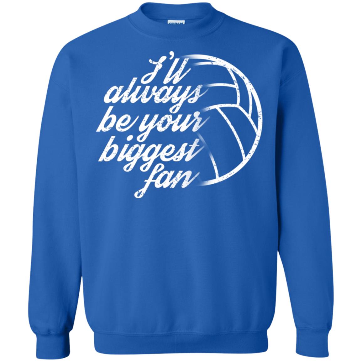I'll Always Be Your Biggest Fan Volleyball Lovers Gift Shirt Royal