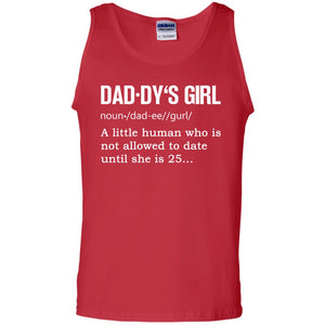 Daddy_s Girl A Little Human Who Is Not Allowed To Date Until She Is 25G220 Gildan 100% Cotton Tank Top