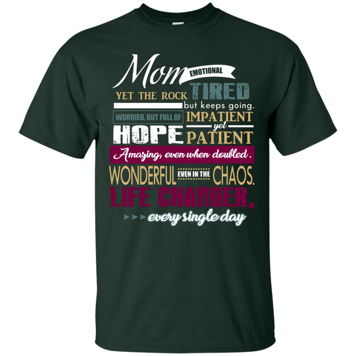 Mom Emotional Yet The Rock Tired But Keeps Going Worried But Full Of Impatient Yet Hpoe Patient Amazing Even When Doubled Mommy Shirt Forest