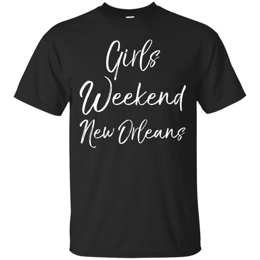 Girls Weekend New Orleans Gift Shirt For Cute Ladies Trip Party Black