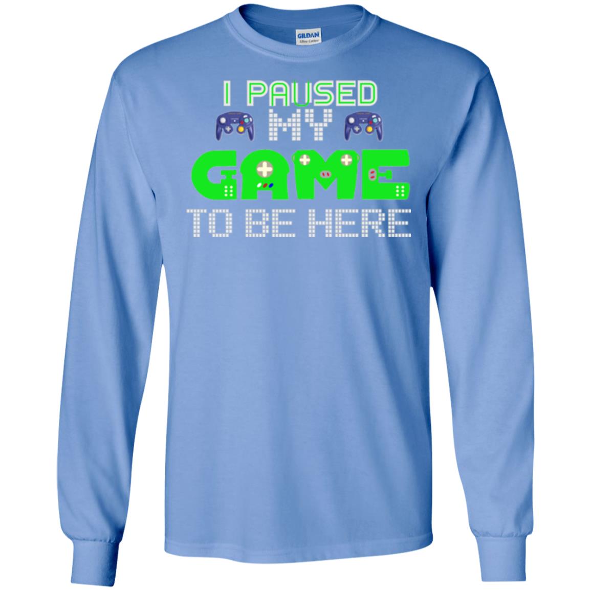 Video Gamer T-shirt I Paused My Game To Be Here Carolina Blue