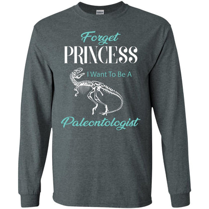 Forget Princess I Want To Be A Paleontologist Gift Shirt For Funny Girls Dark Heather