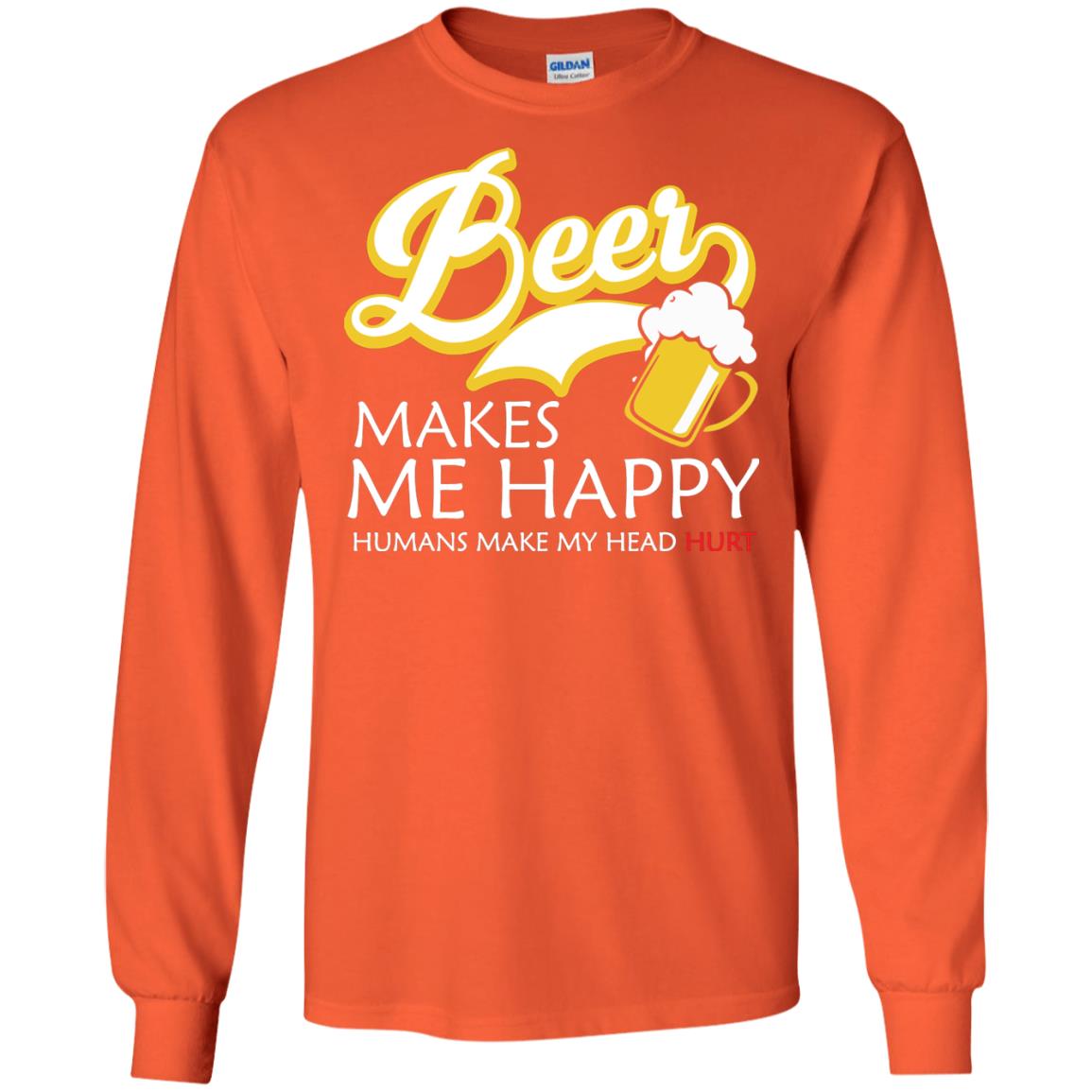 Beer Makes Me Happy Beer Lover T-shirt Orange