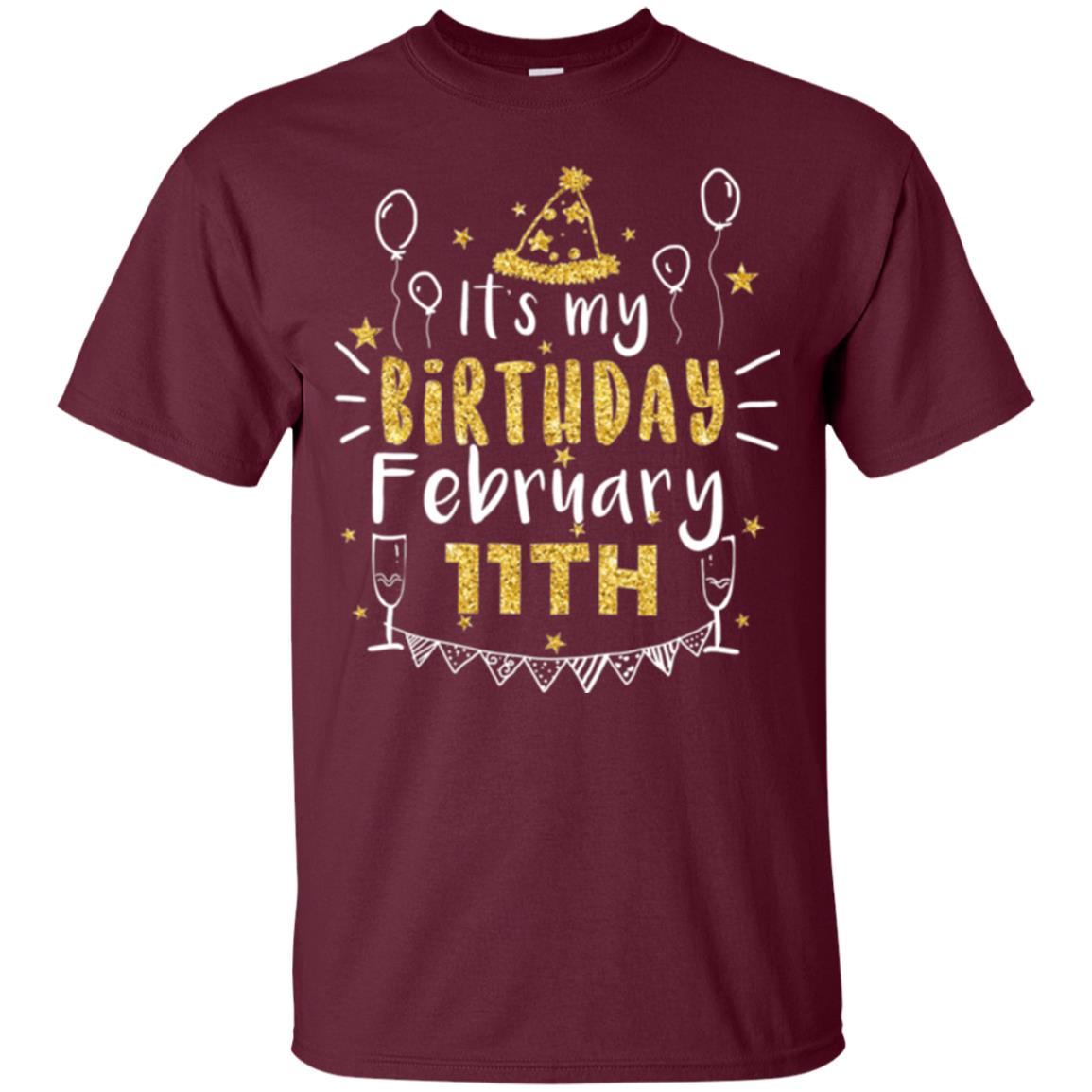 Birthday February 11th Party T-shirt It_s My Birthday Maroon