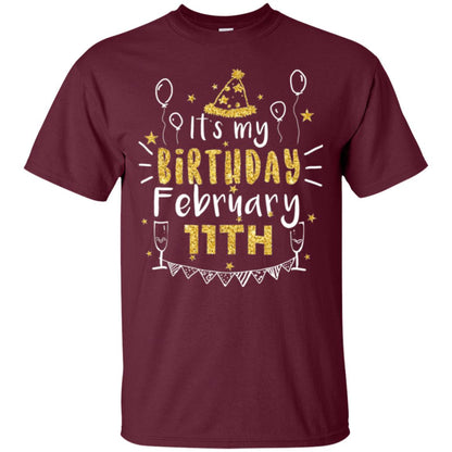 Birthday February 11th Party T-shirt It_s My Birthday Maroon
